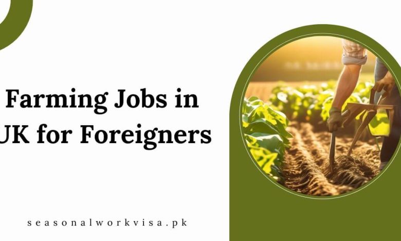 Farming Jobs in UK for Foreigners