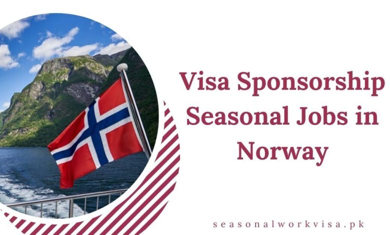 Visa Sponsorship Seasonal Jobs in Norway