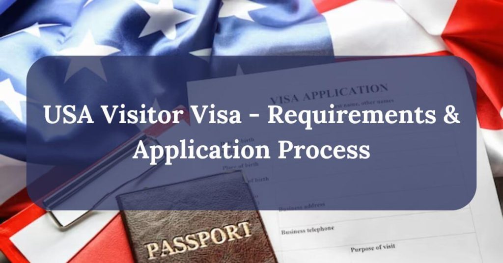 USA Visitor Visa - Requirements & Application Process