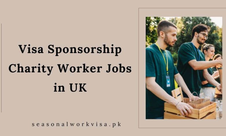 Visa Sponsorship Charity Worker Jobs in UK