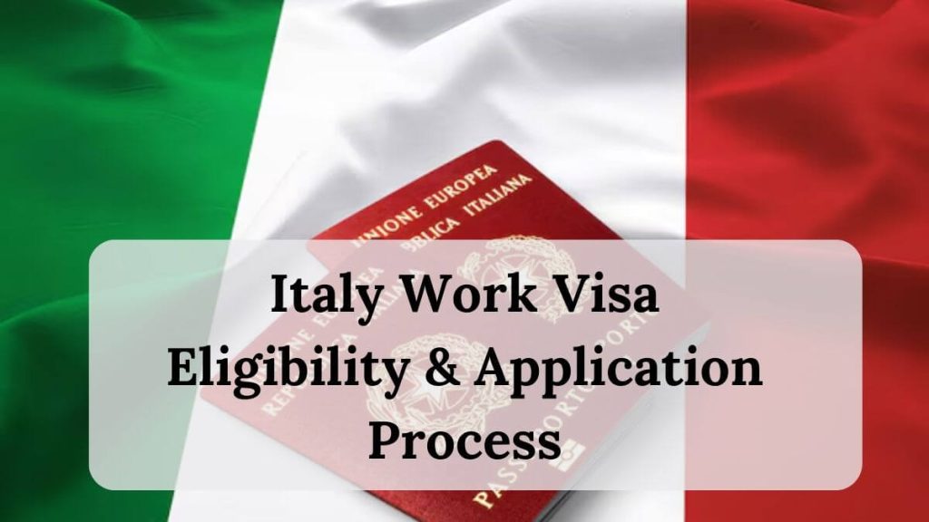 Italy Work Visa  Eligibility & Application Process