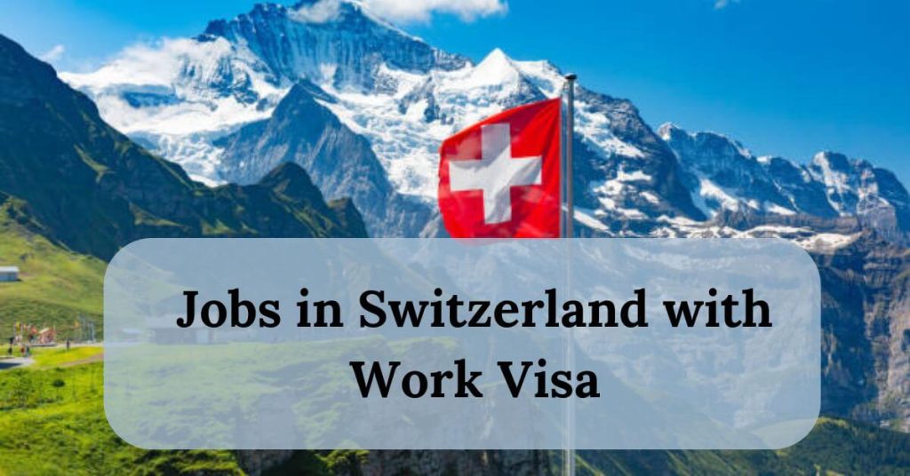 Jobs in Switzerland with Work Visa