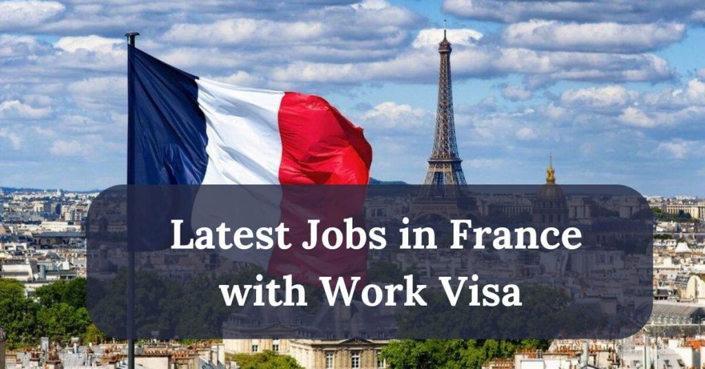 Latest Jobs in France with Work Visa