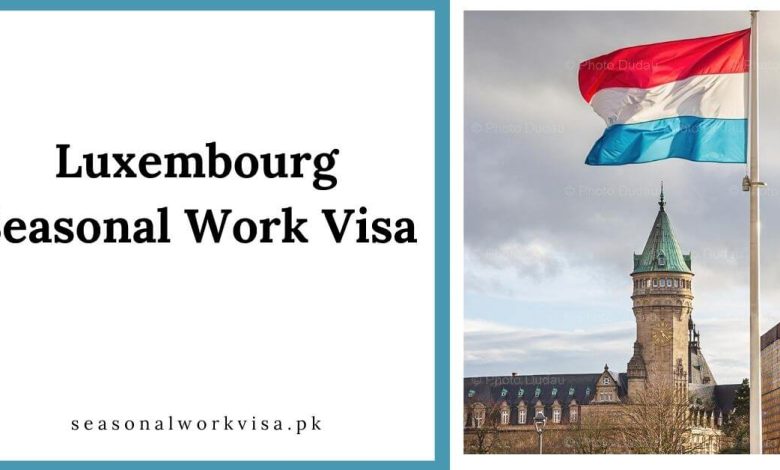 Luxembourg Seasonal Work Visa