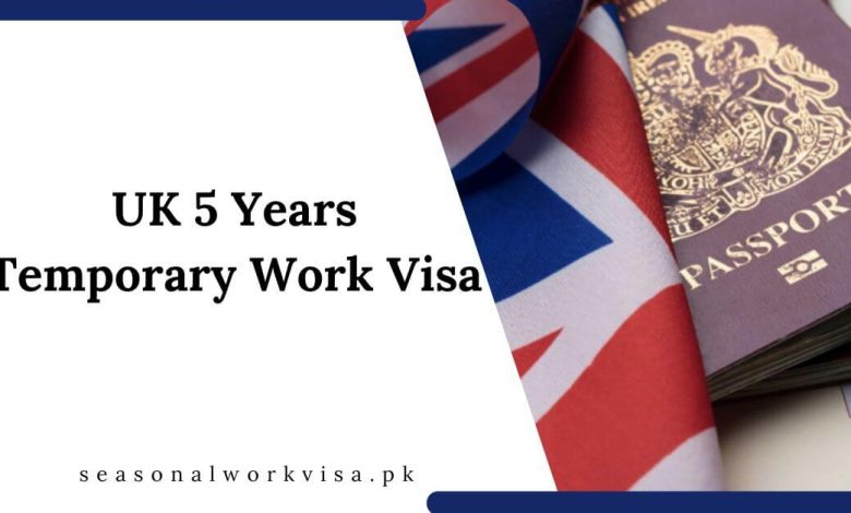 UK 5 Years Temporary Work Visa 2025 - Application Process 1 UK 5 Years Temporary Work Visa