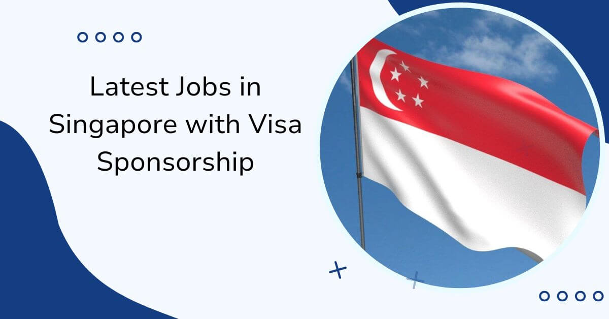 Latest Jobs in Singapore with Visa Sponsorship 2025 - Apply Now 1 Latest Jobs in Singapore with Visa Sponsorship