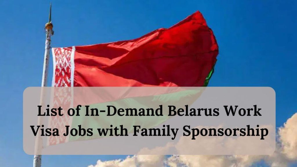 List of In-Demand Belarus Work Visa Jobs with Family Sponsorship