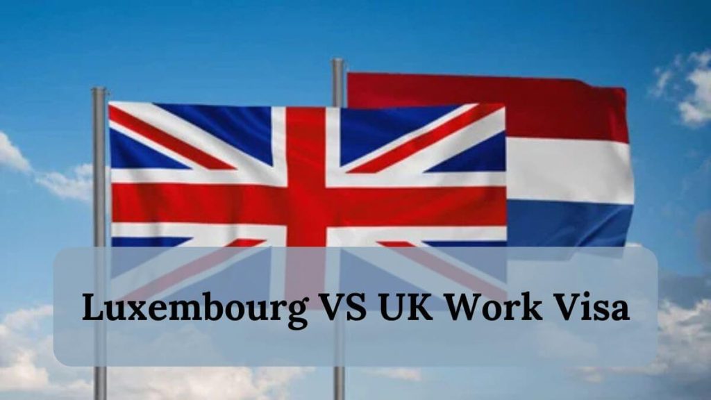 Luxembourg VS UK Work Visa