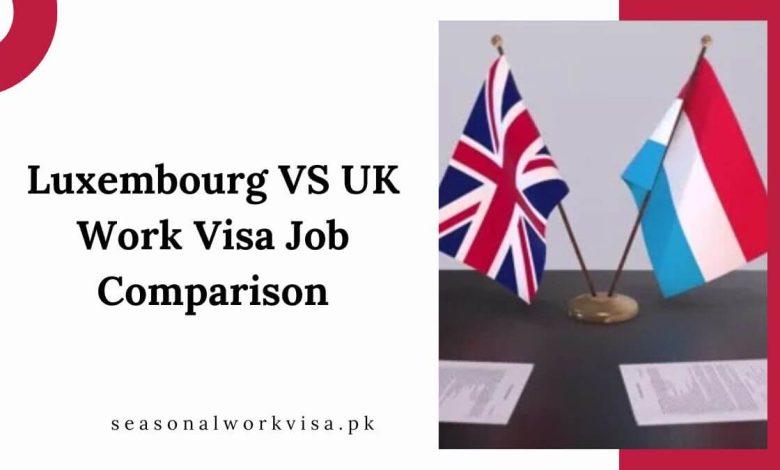 Luxembourg VS UK Work Visa Job Comparison