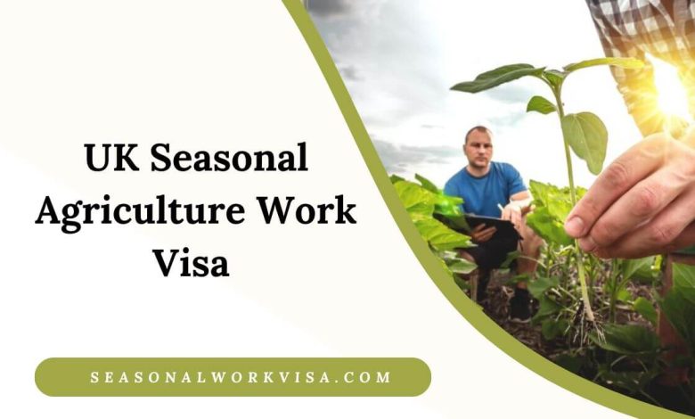 UK Seasonal Agriculture Work Visa