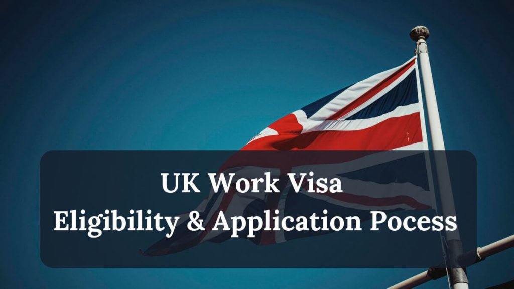 UK Work Visa Eligibility & Application Pocess