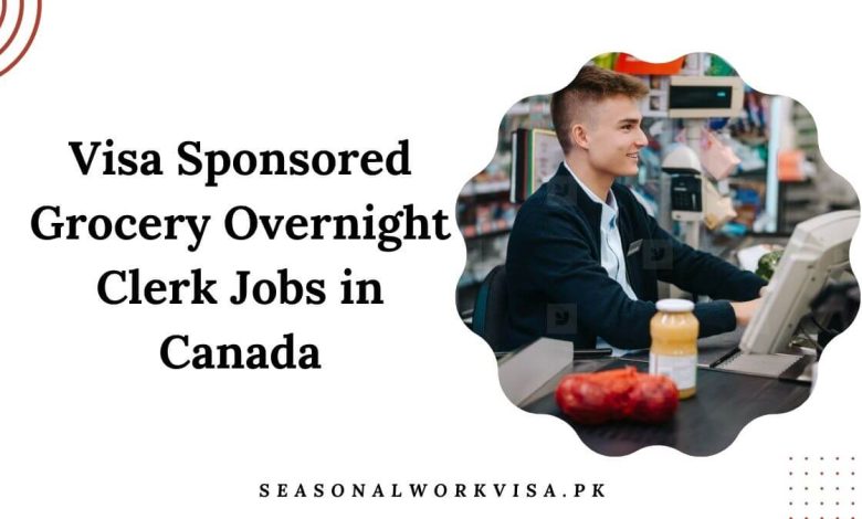 Visa Sponsored Grocery Overnight Clerk Jobs in Canada