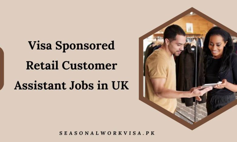 Visa Sponsored Retail Customer Assistant Jobs in UK
