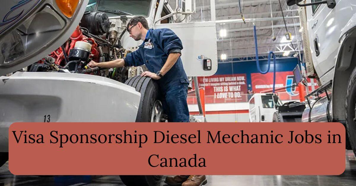 Visa Sponsorship Diesel Mechanic Jobs in Canada 2025 - Apply Now 1 Visa Sponsorship Diesel Mechanic Jobs in Canada