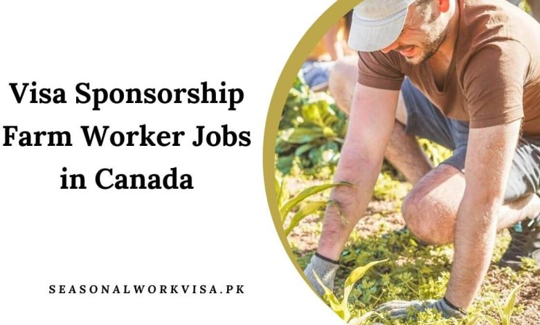 Visa Sponsorship Farm Worker Jobs in Canada