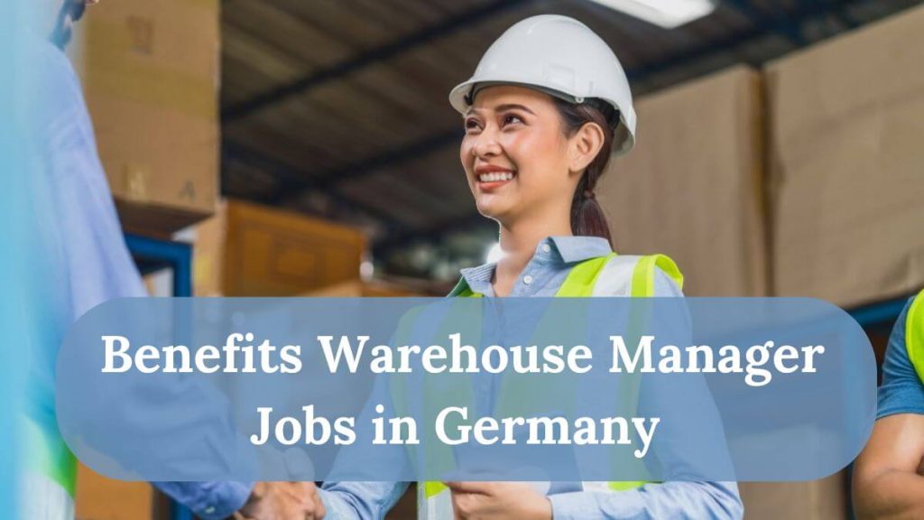 Warehouse Manager Jobs in Germany 2025 - Apply Now 2 Benefits Warehouse Manager Jobs in Germany