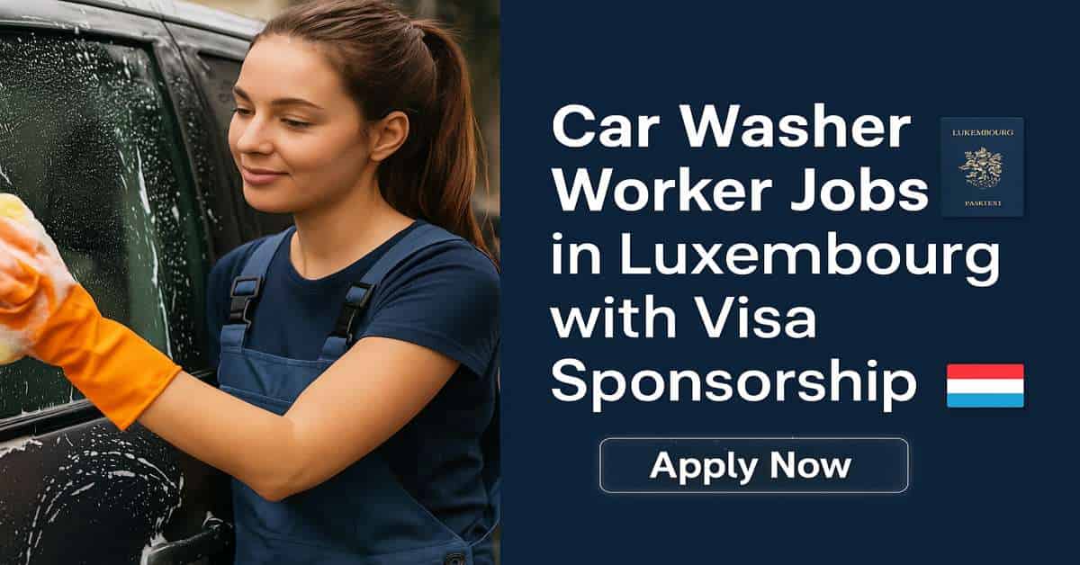 Car Washer Worker Jobs in Luxembourg with Visa Sponsorship 1 Car Washer Worker Jobs in Luxembourg with Visa Sponsorship