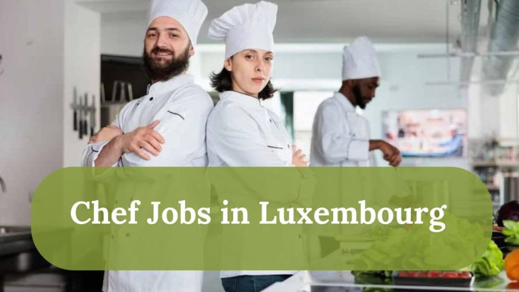 Visa Sponsorship Chef Jobs in Luxembourg 2025 - Apply Now 2 Chef Jobs in Luxembourg