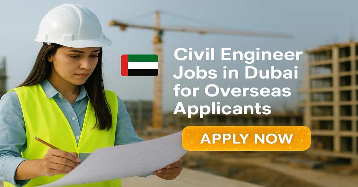 Civil Engineer Jobs in Dubai for Overseas Applicants 2025 6 Civil Engineer Jobs in Dubai for Overseas Applicants
