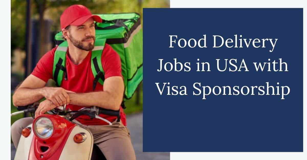 Food Delivery Jobs in USA with Visa Sponsorship 1 Food Delivery Jobs in USA with Visa Sponsorship