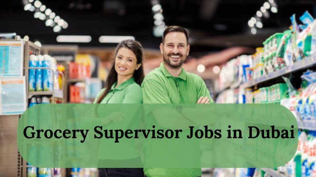 Grocery Supervisor Jobs in Dubai