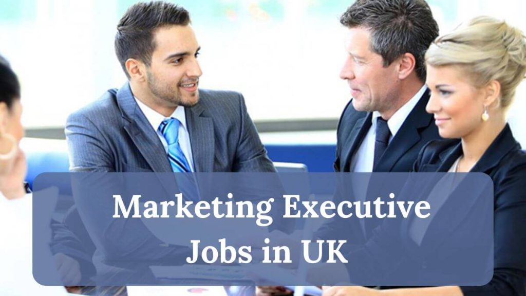 Marketing Executive Jobs in UK with Visa Sponsorship 2025 - Apply Now 2 Marketing Executive Jobs in UK
