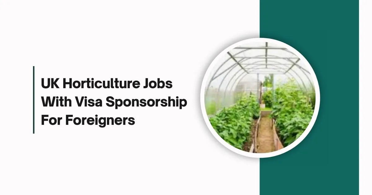 UK Horticulture Jobs With Visa Sponsorship For Foreigners 1 UK Horticulture Jobs