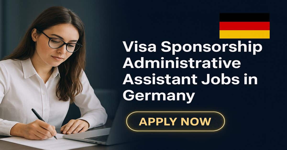 Visa Sponsorship Administrative Assistant Jobs in Germany 1 Visa Sponsorship Administrative Assistant Jobs in Germany