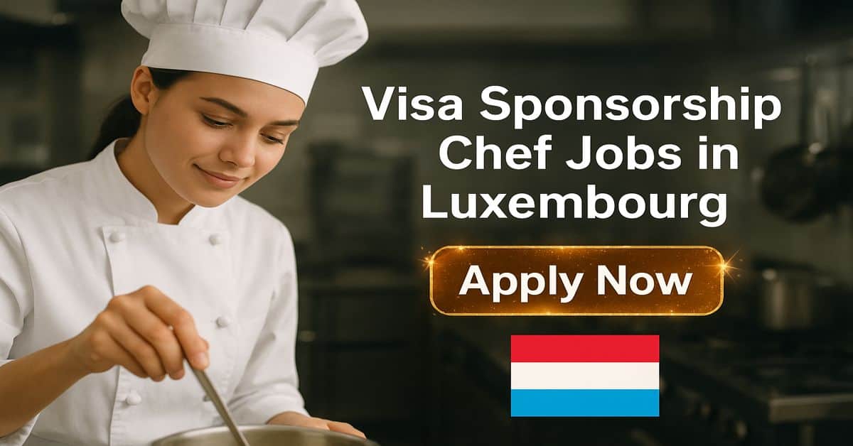 Visa Sponsorship Chef Jobs in Luxembourg 2025 - Apply Now 5 Visa Sponsorship Chef Jobs in Luxembourg