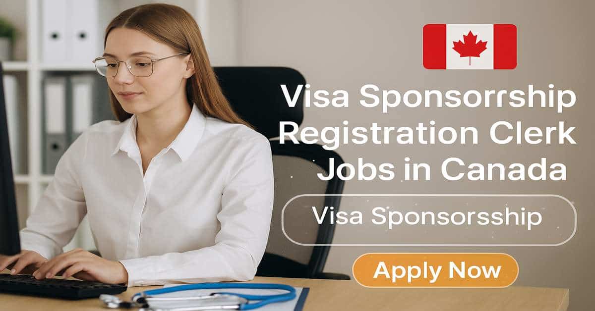 Visa Sponsorship Registration Clerk Jobs in Canada 2025 1 Visa Sponsorship Registration Clerk Jobs in Canada