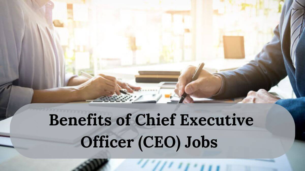 Chief Executive Officer (CEO) Jobs in Germany with Visa Sponsorship 2025 2 Benefits of Chief Executive Officer (CEO) Jobs
