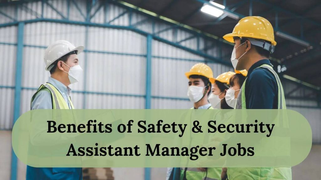 Safety & Security Assistant Manager Jobs in Oman 2025 - Apply Now 2 Benefits of Safety & Security Assistant Manager Jobs