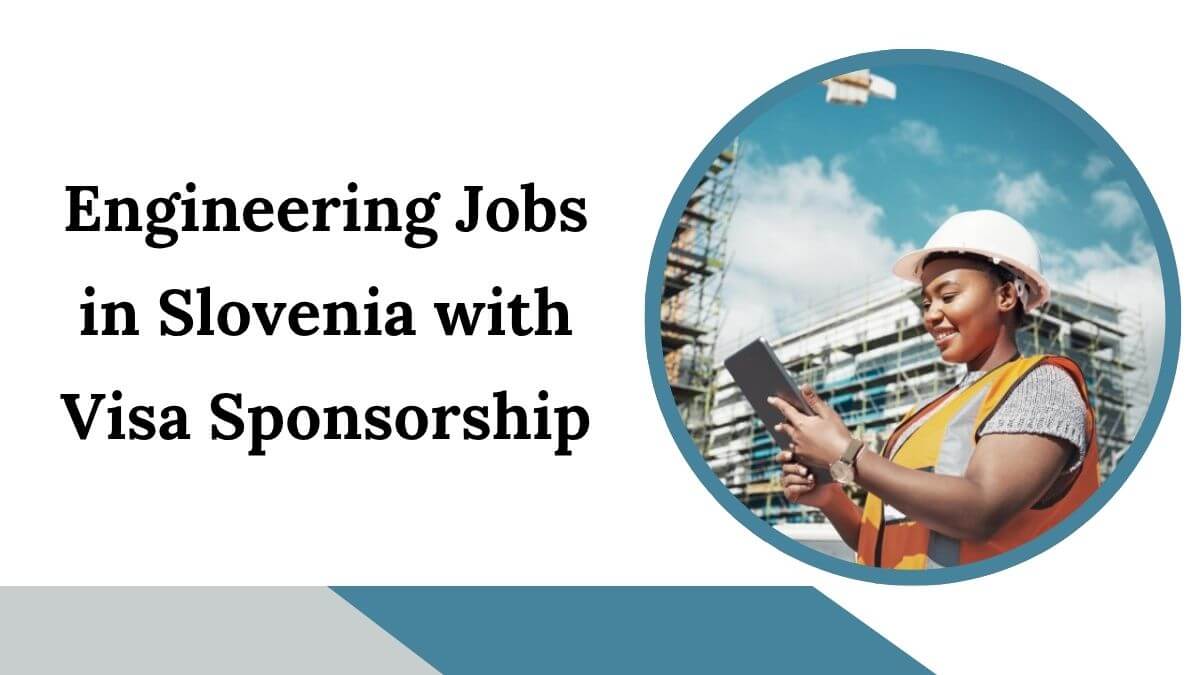 Engineering Jobs in Slovenia with Visa Sponsorship 2025 - Apply Now 1 Engineering Jobs in Slovenia with Visa Sponsorship