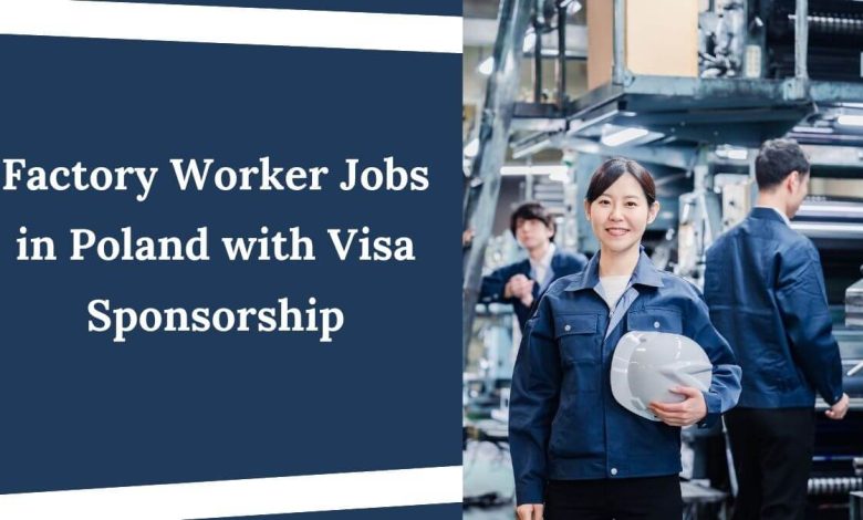 Factory Worker Jobs in Poland with Visa Sponsorship