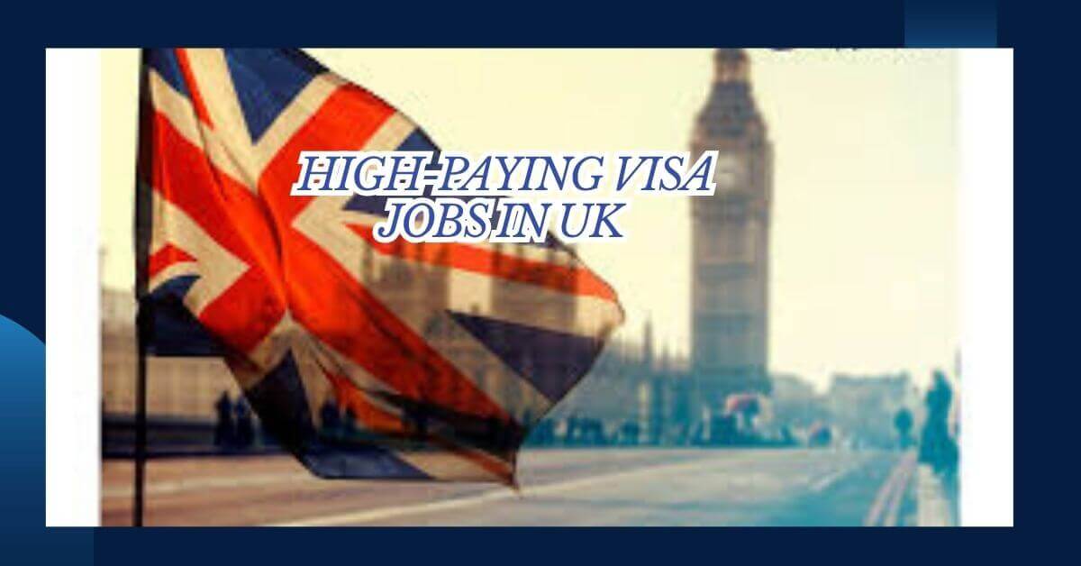 High-Paying Visa Jobs in UK