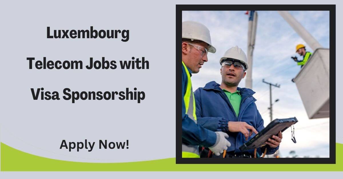 Luxembourg Telecom Jobs with Visa Sponsorship 2025 1 Luxembourg Telecom Jobs with Visa Sponsorship