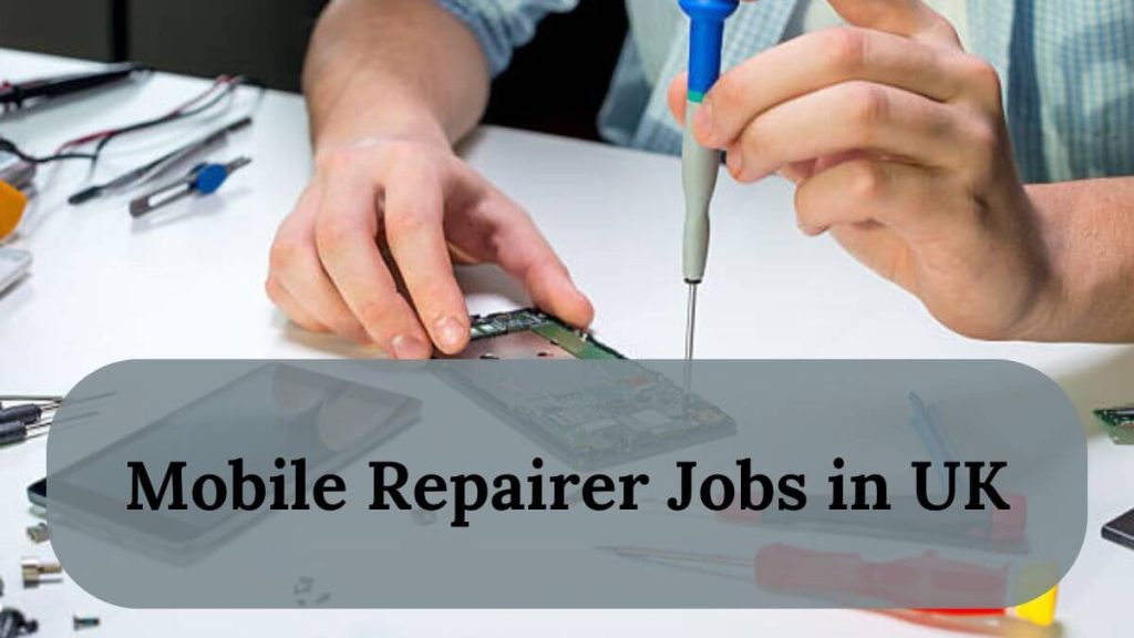 Mobile Repairer Jobs in UK