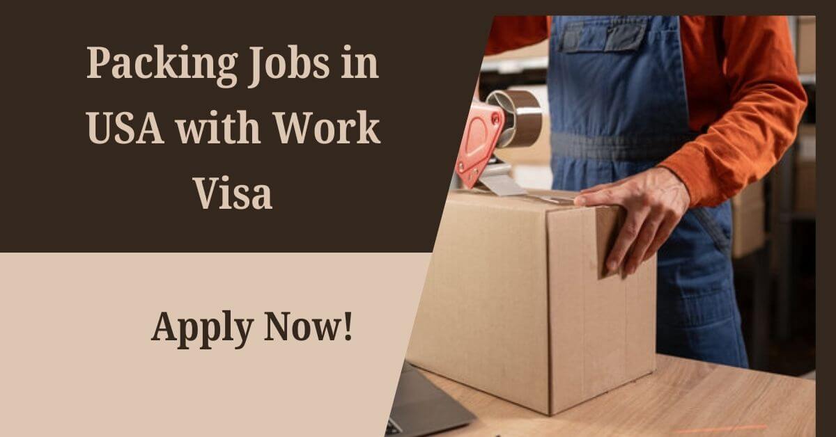 Packing Jobs in USA with Work Visa 2026 - Apply Now 1 Packing Jobs in USA with Work Visa