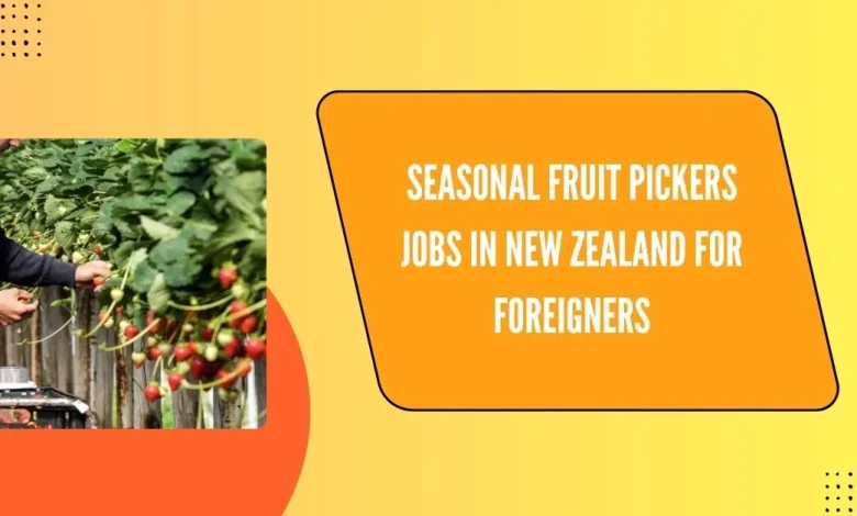 Seasonal Fruit Pickers Jobs in New Zealand