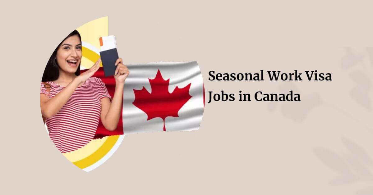 Seasonal Work Visa Jobs in Canada