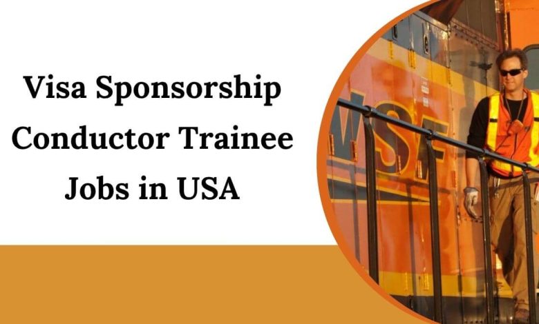 Visa Sponsorship Conductor Trainee Jobs in USA