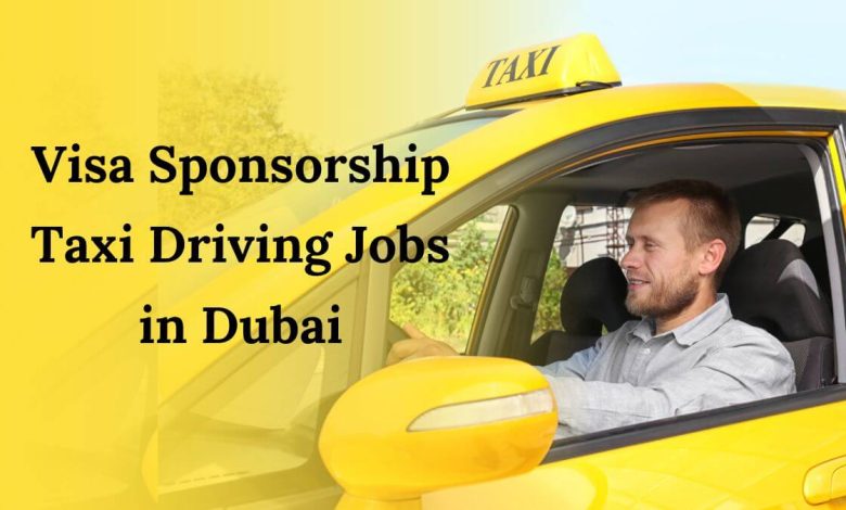Visa Sponsorship Taxi Driving Jobs in Dubai
