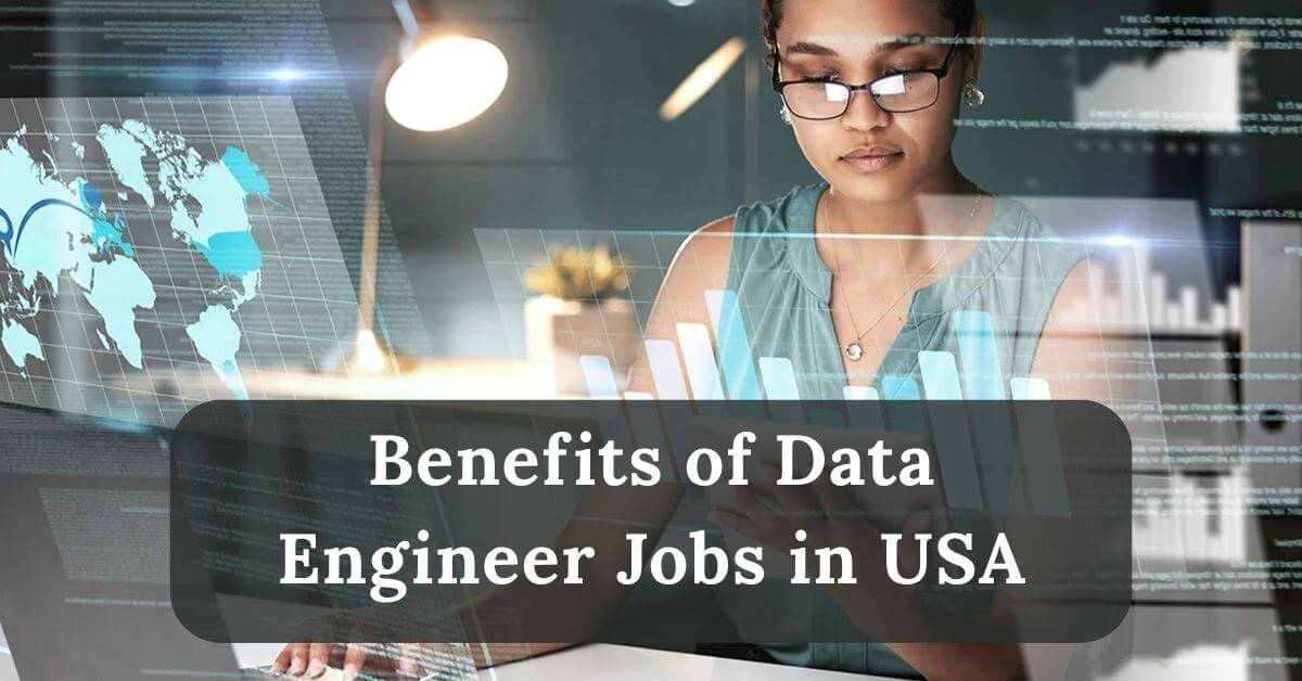 Data Engineer Jobs in USA for Foreigners with Visa 2025 - Apply Now 2 Benefits of Data Engineer Jobs in USA