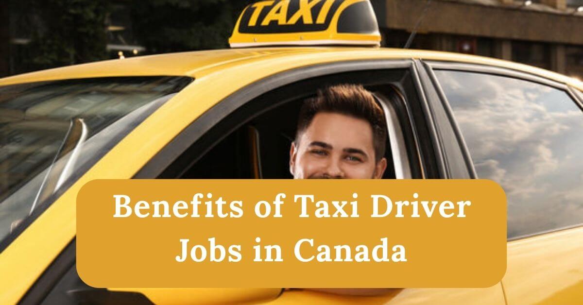 Taxi Driver Jobs in Canada with Visa Sponsorship 2025 - Apply Now 2 Benefits of Taxi Driver Jobs in Canada