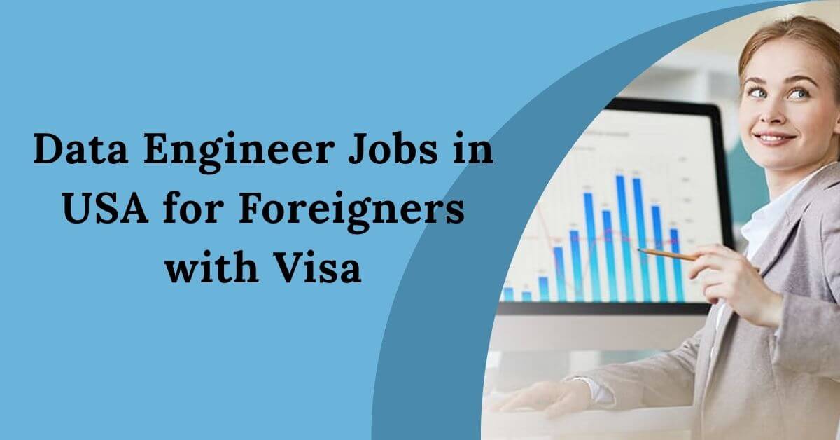 Data Engineer Jobs in USA for Foreigners with Visa 2025 - Apply Now 1 Data Engineer Jobs in USA for Foreigners with Visa
