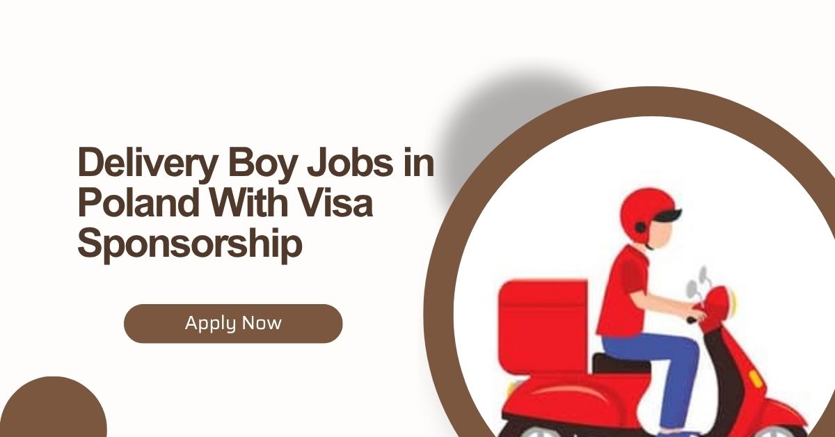 Delivery Boy Jobs in Poland With Visa Sponsorship 5 Delivery Boy Jobs in Poland With Visa Sponsorship