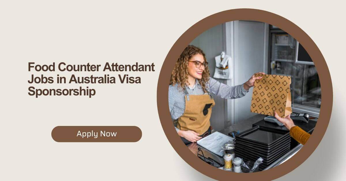Food Counter Attendant Jobs in Australia Visa Sponsorship