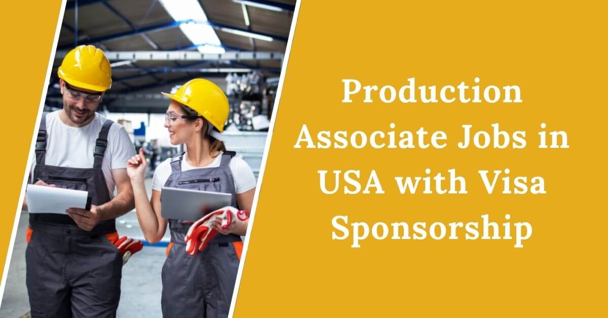 Production Associate Jobs in USA with Visa Sponsorship 2025 - Apply Now 1 Production Associate Jobs in USA with Visa Sponsorship