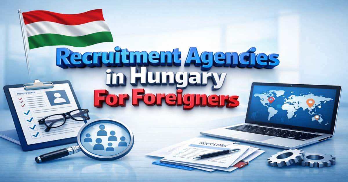 Recruitment Agencies in Hungary For Foreigners 2026 1 Recruitment Agencies in Hungary For Foreigners