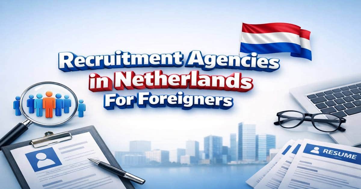 Recruitment Agencies in Netherlands For Foreigners